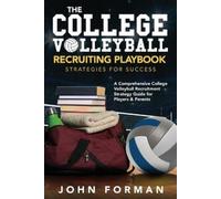 John Forman The College Volleyball Recruiting Playbook - Strategies (Tascabile)