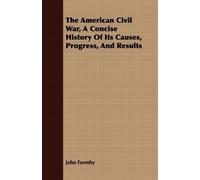 John Formby The American Civil War, A Concise History Of Its Causes, (Tascabile)