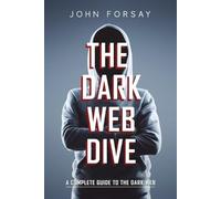 John Forsay The Dark Web Dive (Tascabile)