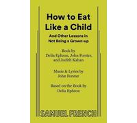John Forster Judith Kahan Delia Ephron How to Eat Like a Child (Tascabile)