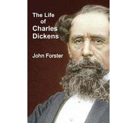 John Forster The Life of Charles Dickens (Tascabile)
