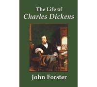 John Forster The Life of Charles Dickens (Tascabile)