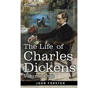 John Forster The Life of Charles Dickens, Volume I (Tascabile)