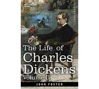 John Forster The Life of Charles Dickens, Volume II (Tascabile)