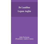 John Fortescue Andrew Amos De Laudibus Legum Angliæ (Copertina rigida)