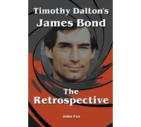 John Fox Fox, John Timothy Dalton's James Bond - The Retrospective (Tascabile)