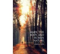 John Fox Marx, the Body, and Human Nature (Copertina rigida)