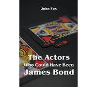John Fox The Actors Who Could Have Been James Bond (Tascabile)