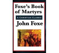 John Foxe Foxe's Book of Martyrs (Copertina rigida)
