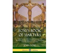 John Foxe Foxe's Book of Martyrs (Copertina rigida)