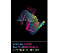 John Foxx And The Maths - Analogue Circuit: Live At The Roundhouse