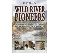 John Fraley Wild River Pioneers (2nd Ed) (Tascabile)