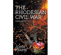 John Frame The Rhodesian Civil War (1966-1979) (Copertina rigida)