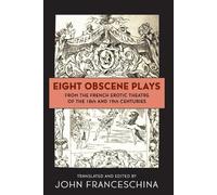 John Franceschi Eight Obscene Plays from the French Erotic Theatre o (Tascabile)