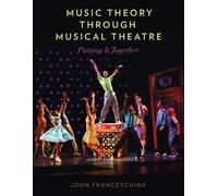 John Franceschina Music Theory through Musical Theatre (Tascabile)