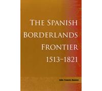 John Francis Banno The Spanish Borderlands Frontier, 1513-182 (Copertina rigida)