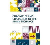 John Francis Chronicles And Characters Of The Stock Exchange (Editio (Tascabile)