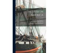 John Francis Maguire William Joseph Harde The Irish in Americ (Copertina rigida)