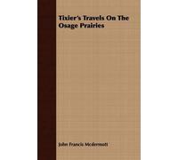 John Francis Mcdermott Tixier's Travels On The Osage Prairies (Tascabile)