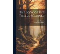 John Francis Van Ruysbroeck Ja The Book of the Twelve Béguine (Copertina rigida)