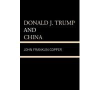 John Franklin Copper Donald J. Trump and China (Tascabile)