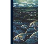 John Franklin Daniel The Elasmobranch Fishes (Copertina rigida)