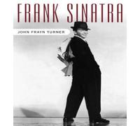 John Frayn Turner Frank Sinatra (Copertina rigida)