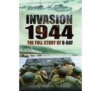 John Frayn Turner Invasion 1944: The Full Story of D-Day (Tascabile)