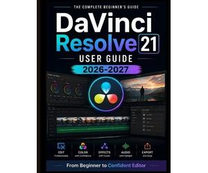 John Fred DaVinci Resolve 21 USER GUIDE 2026-2027 (Tascabile)