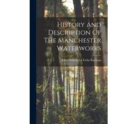 John Frederic La Tr History And Description Of The Manchester (Copertina rigida)