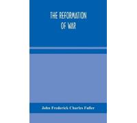 John Frederick Charles Fuller The Reformation Of War (Copertina rigida)