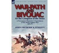 John Frederick F War-Path and Bivouac or the Conquest of the (Copertina rigida)