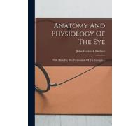 John Frederick Herbert Anatomy And Physiology Of The Eye (Tascabile)
