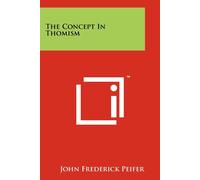 John Frederick Peifer The Concept In Thomism (Tascabile)