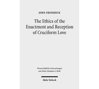 John Frederick The Ethics of the Enactment and Reception of Crucifor (Tascabile)