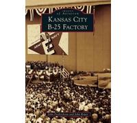 John Fredrickson John Roper Kansas City B-25 Factory (Tascabile)