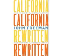 John Freeman California Rewritten: A Journey Through the Gold (Copertina rigida)