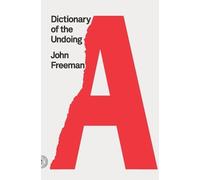 John Freeman Dictionary of the Undoing (Tascabile)