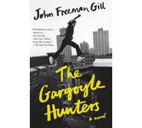 John Freeman Gill The Gargoyle Hunters (Tascabile)