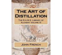 John French The Art of Distillation (Tascabile) R.A.M.S. Library of Alchemy