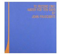 John Frusciante - To Record Only Water