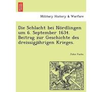John Fuchs Die Schlacht Bei Nordlingen Um 6. September 1634. Beitrag (Tascabile)