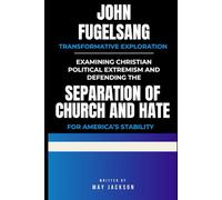 John Fugelsang Transformative Exploration: Examining Christian political extremism and defending the SEPARATION OF CHURCH AND HATE for America’s stability