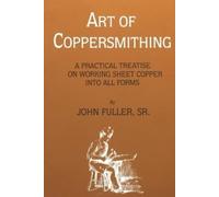 John Fuller Art of Coppersmithing (Tascabile)