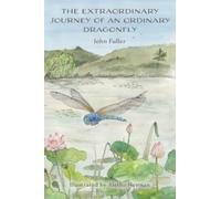 John Fuller The Extraordinary Journey of an Ordinary Dragonfl (Copertina rigida)