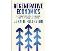 John Fullerton Regenerative Economics (Tascabile)