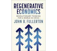 John Fullerton Regenerative Economics (Tascabile)