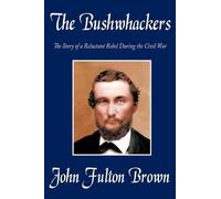John Fulton Brown The Bushwhackers (Copertina rigida)