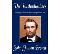 John Fulton Brown The Bushwhackers (Tascabile)