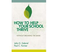 John G. Gabriel Paul How to Help Your School Thrive Without Breakin (Tascabile)